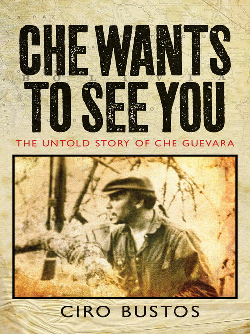 Title details for Che Wants to See You by Ciro Bustos - Available